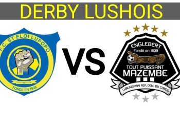 LINAFOOT/PLAYOFFS/DERBY LUSHOIS : L’HEURE DE VÉRITÉ ENTRE LUPOPO ET MAZEMBE APRÈS UN WEEK-END TENDU